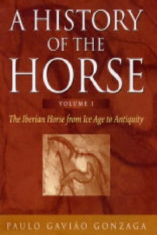 Könyv History of the Horse Volume 1 Paulo Gaviao Gonzaga