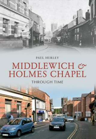Kniha Middlewich and Holmes Chapel Through Time Paul Hurley