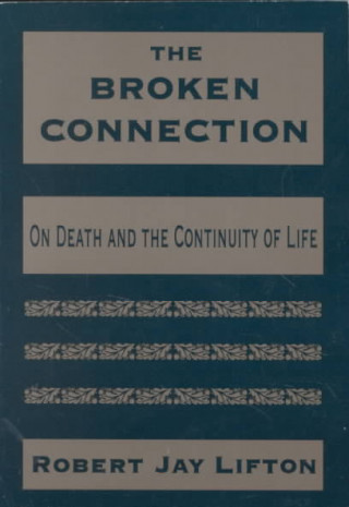 Kniha Broken Connection Robert Jay Lifton
