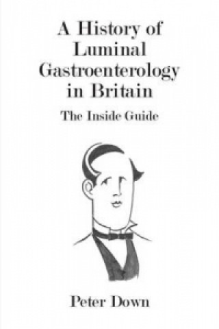 Książka History of Luminal Gastroenterology in Britain Peter Down