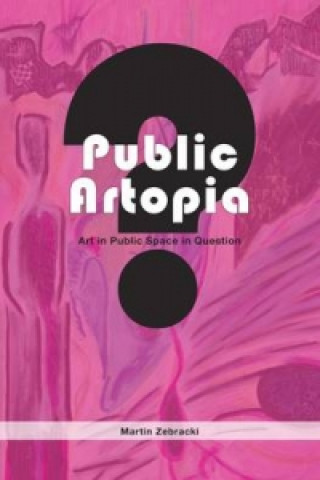 Könyv Public Artopia Martin Zebracki