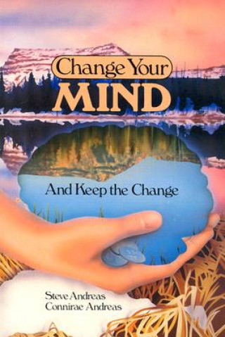 Carte Change Your Mind and Keep the Change Connirae Andreas