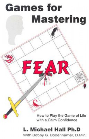Kniha Games for Mastering Fear L.Michael Hall