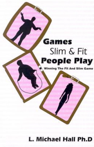 Kniha Games Slim People Play L.Michael Hall