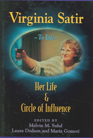 Книга Virginia Satir: Her Life and Circle of Influence Mel Suhd