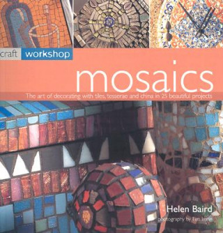 Kniha Craft Workshop - Mosaics ****** Helen Baird