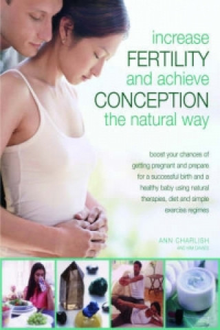 Kniha Increase Fertility and Achieve Conception the Natural Way Anne Charlish