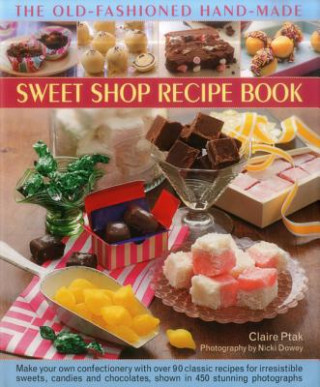 Könyv Old-Fashioned Hand-Made Sweet Shop Recipe Book Claire Ptak
