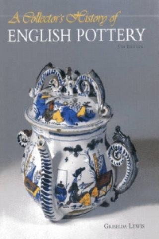 Kniha Collector's History of English Pottery Griselda Lewis