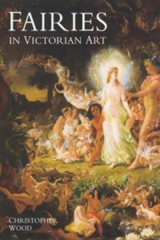 Carte FAIRIES IN VICTORIAN ART CHRISTOPHER WOOD