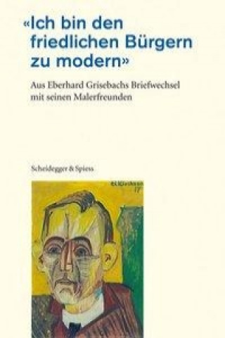 Buch Ich Bin Den Friedlichen Burgern Zu Modern Eberhard Grisebach