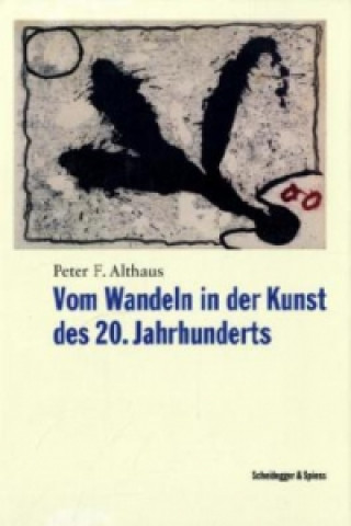 Knjiga Vom Wandeln in Der Kunst Des 20. Jahrhunderts Peter F. Althaus