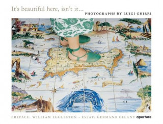 Kniha Luigi Ghirri: It's Beautiful Here, Isn't It... 