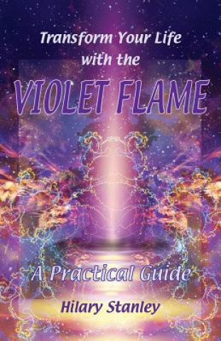 Kniha Transform Your Life with Violet Flame Hilary Stanley