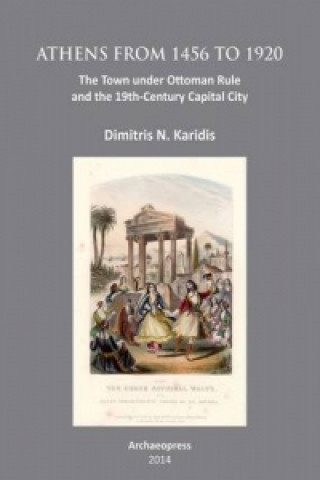 Книга Athens from 1456 to 1920 Dimitris N. Karidis