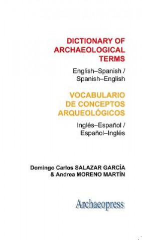 Kniha Dictionary of Archaeological Terms: English-Spanish/ Spanish-English Andrea Moreno Martin