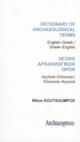 Carte Dictionary of Archaeological Terms: English/Greek - Greek/English Nikos Koutsoumpos