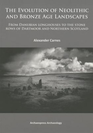 Kniha Evolution of Neolithic and Bronze Age Landscapes Alex Carnes