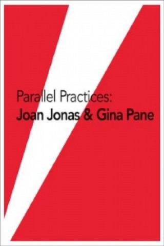 Könyv Parallel Practices - Joan Jonas & Gina Pane Dean Daderko