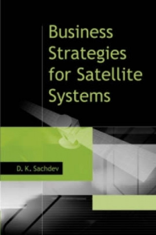 Könyv Business Strategies for Satellite Systems D.K. Sachdev