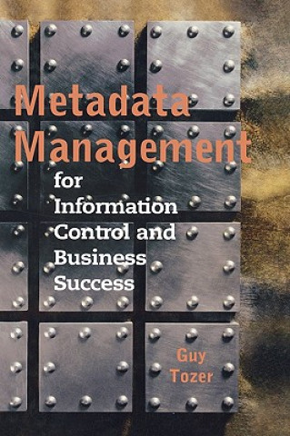 Carte Metadata Management for Information Control and Business Success Guy V. Tozer