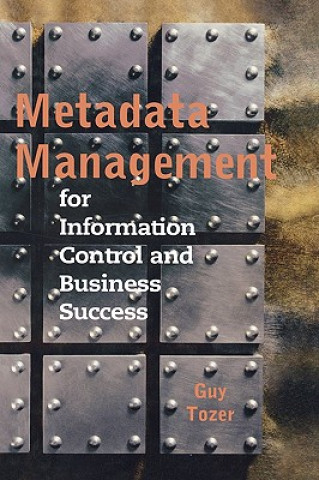 Kniha Metadata Management for Information Control and Business Success Guy V. Tozer