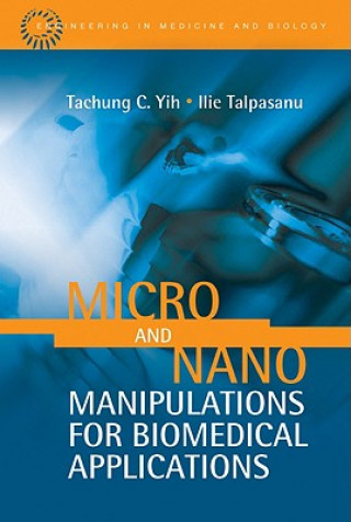 Kniha Micro and Nano Manipulations for Biomedical Applications Tachung C. Yih