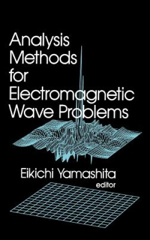 Kniha Analysis Methods for Electromagnetic Wave Problems Eikichi Yamashita