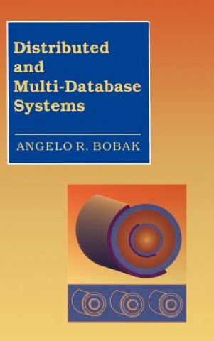 Kniha Distributed and Multi-database Systems Angelo R. Bobak