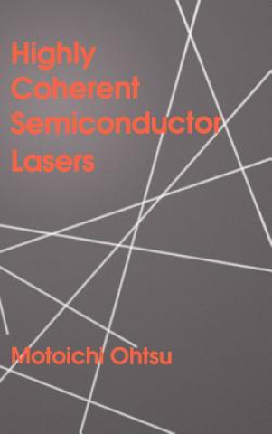 Könyv Highly Coherent Semiconductor Lasers Motoichi Otsu