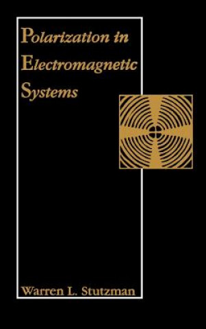 Kniha Polarization in Electromagnetic Systems Warren L. Stutzman