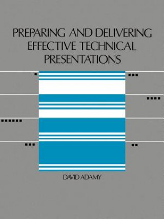 Kniha Preparing and Delivering Effective Technical Presentations David Adamy