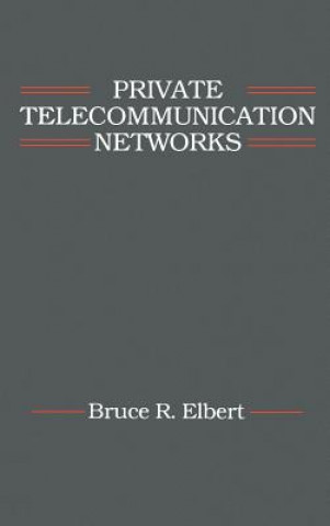 Könyv Private Telecommunication Networks Bruce R. Elbert