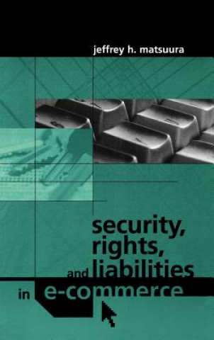 Carte Security, Rights and Liabilities in e-Commerce Jeffrey H. Matsuura