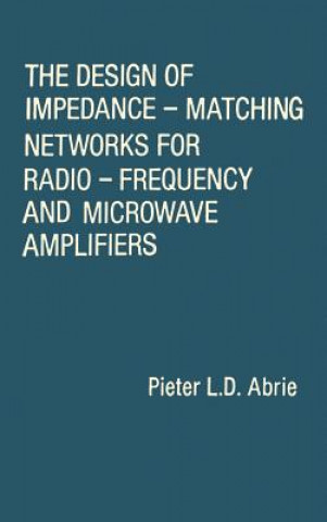 Kniha Design of Impedance-matching Networks for Radio-frequency and Microwave Amplifiers Pieter Abrie