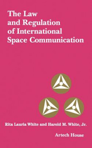 Kniha Law and Regulation of International Space and Communication Harold M. White