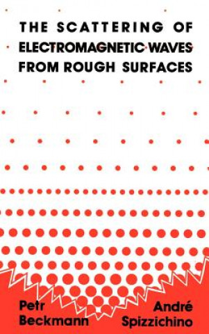 Könyv Scattering of Electromagnetic Waves from Rough Surfaces Petr Beckmann