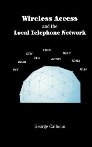 Kniha Wireless Access and the Local Telephone Network George Calhoun