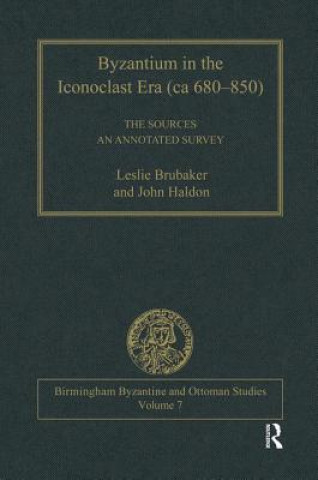 Carte Byzantium in the Iconoclast Era (ca 680-850): The Sources John F. Haldon