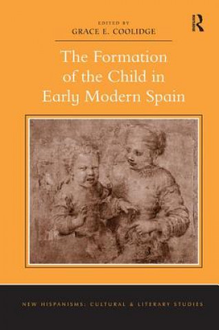 Książka Formation of the Child in Early Modern Spain Grace E. Coolidge