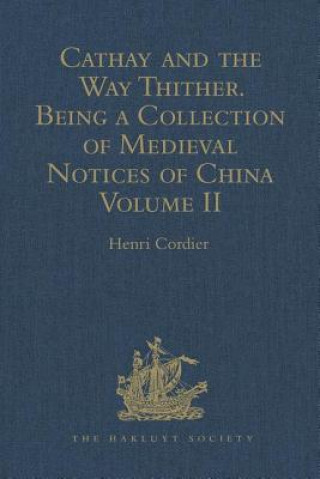 Kniha Cathay and the Way Thither. Being a Collection of Medieval Notices of China 
