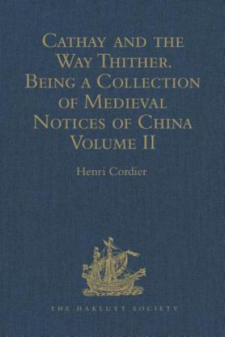 Libro Cathay and the Way Thither. Being a Collection of Medieval Notices of China 