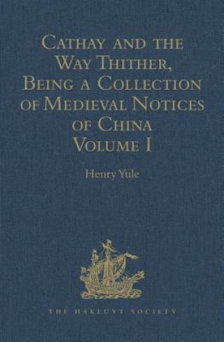 Kniha Cathay and the Way Thither, Being a Collection of Medieval Notices of China 