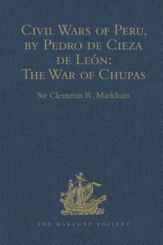 Kniha Civil Wars of Peru, by Pedro de Cieza de Leon (Part IV, Book II): The War of Chupas 