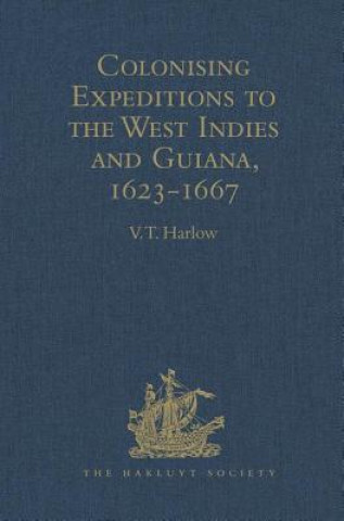 Book Colonising Expeditions to the West Indies and Guiana, 1623-1667 