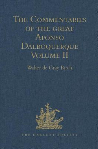 Könyv Commentaries of the Great Afonso Dalboquerque Walter de Gray Birch