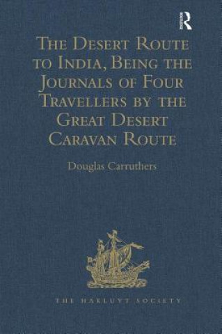 Book Desert Route to India, Being the Journals of Four Travellers by the Great Desert Caravan Route between Aleppo and Basra, 1745-1751 