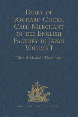 Carte Diary of Richard Cocks, Cape-Merchant in the English Factory in Japan 1615-1622, with Correspondence 
