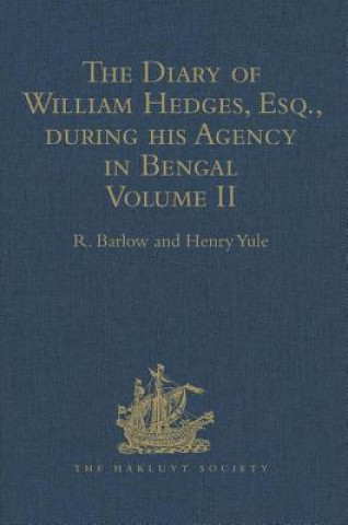 Libro Diary of William Hedges, Esq. (afterwards Sir William Hedges), during his Agency in Bengal R. Barlow