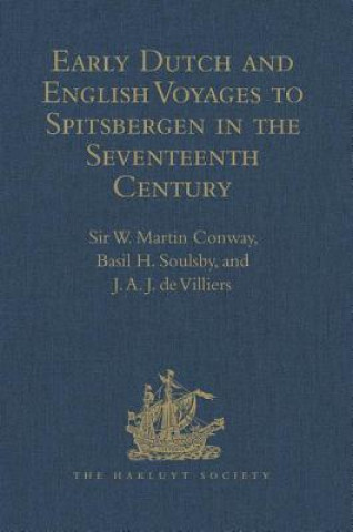 Könyv Early Dutch and English Voyages to Spitsbergen in the Seventeenth Century Basil H. Soulsby
